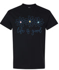 Life is Good Daisy Flower Graphic T-Shirt for Women Unisex Sizes