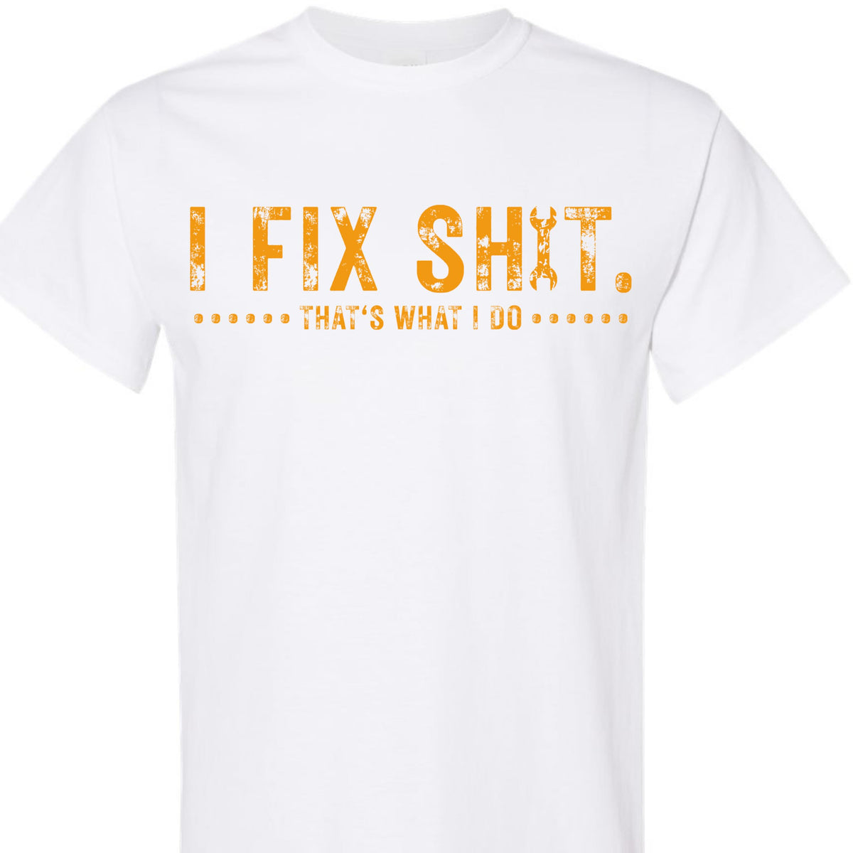 Funny Dad Mechanic Graphic Tee I Fix Sh*t That's What I Do