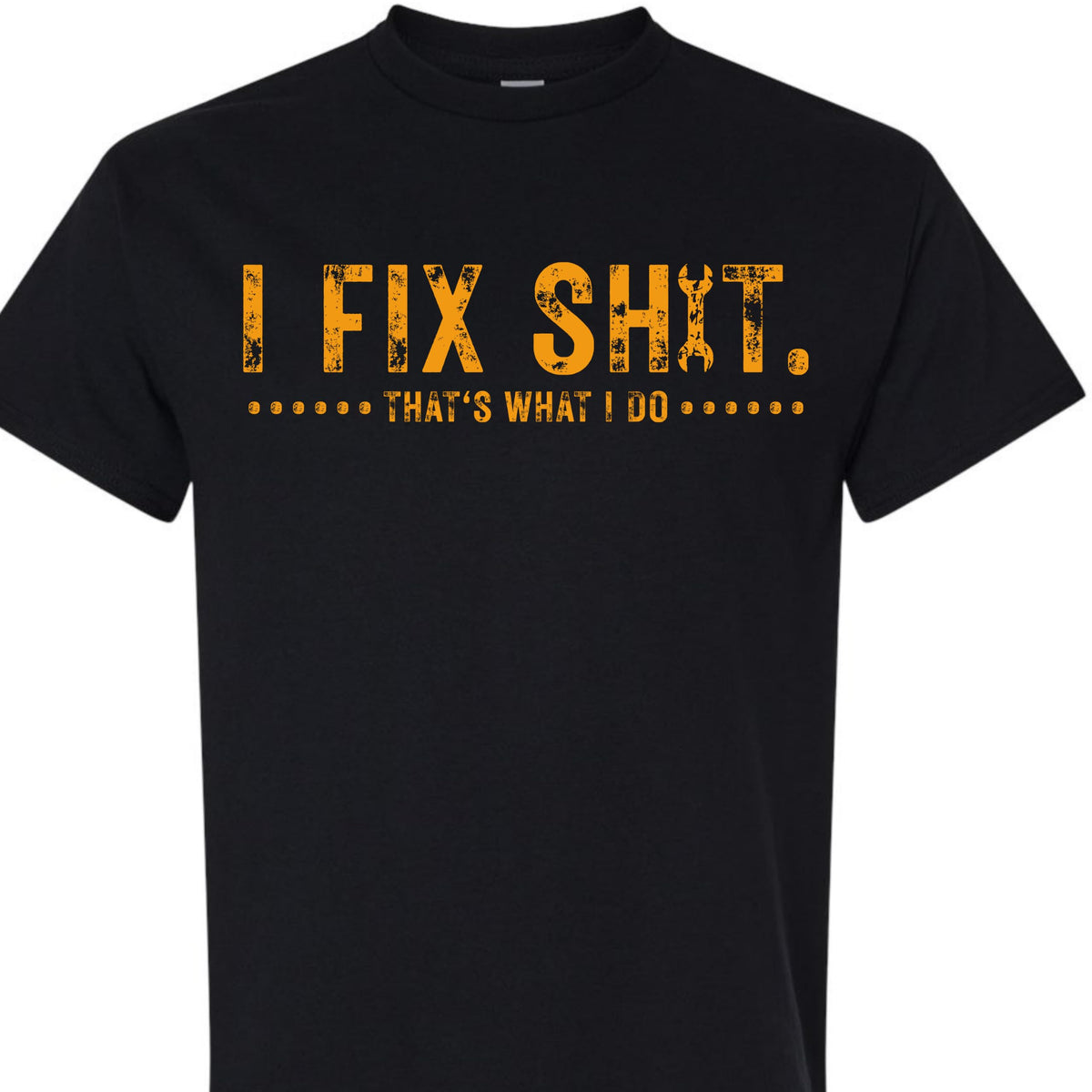 Funny Dad Mechanic Graphic Tee I Fix Sh*t That's What I Do