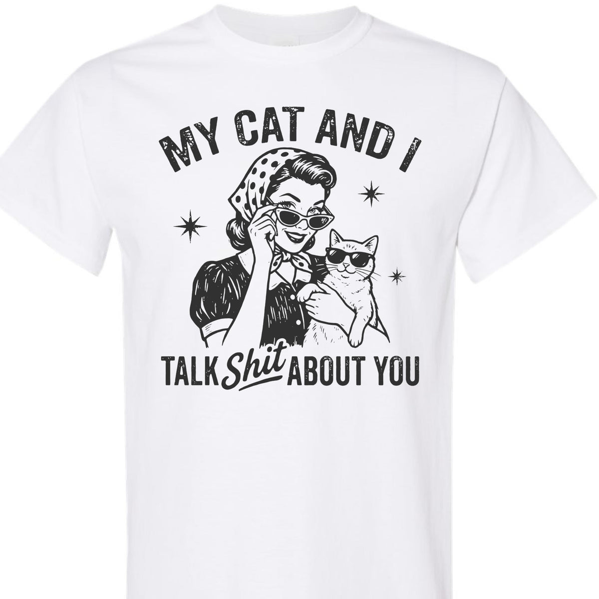 Funny Cat Shirt for Women, My Cat and I Talk Shit About You Graphic Tee, Retro Cat Mom T-Shirt, Sarcastic Cat Lover Gift