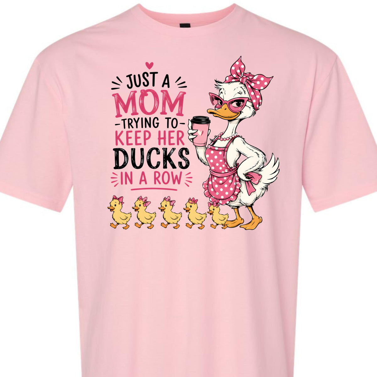 Funny Mom T-Shirt, Just A Mom Trying to Keep Her Ducks in A Row, Cute Mama Duck Graphic Tee, for Women