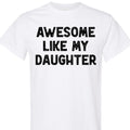Awesome Like My Daughter Graphic Tee, Funny Novelty T-Shirt, Gift for Dad or Mom