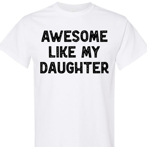 Awesome Like My Daughter Graphic Tee, Funny Novelty T-Shirt, Gift for Dad or Mom