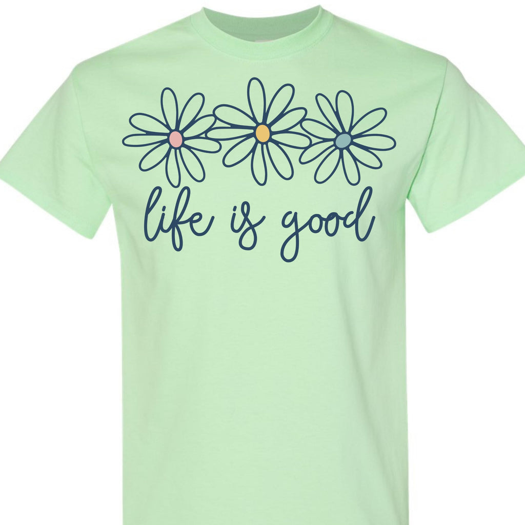 Life is Good Daisy Flower Graphic T-Shirt for Women Unisex Sizes