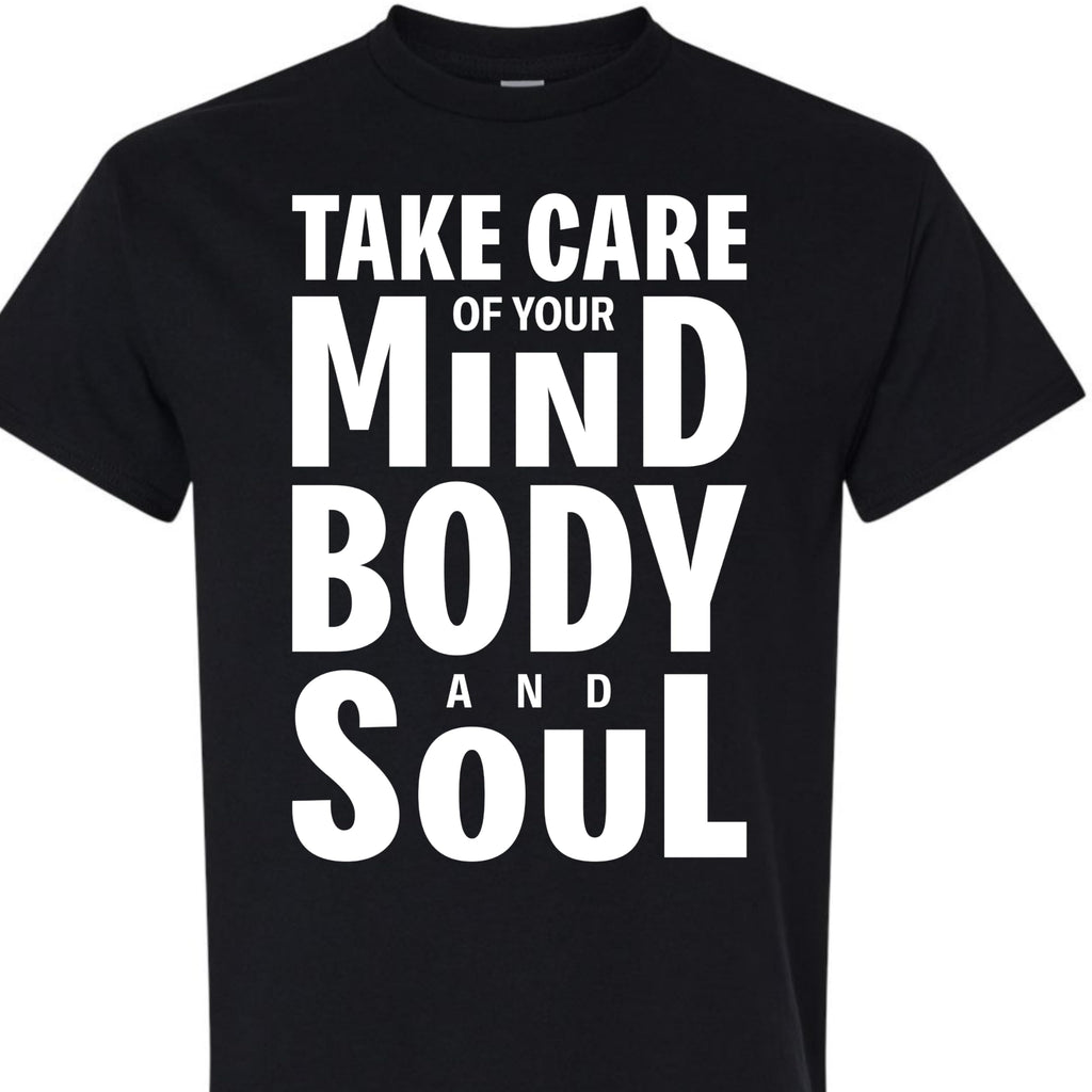 Take Care of Your Mind Body and Soul Graphic Tee, Inspirational Mental Health T-Shirt for Women, Men, Teens