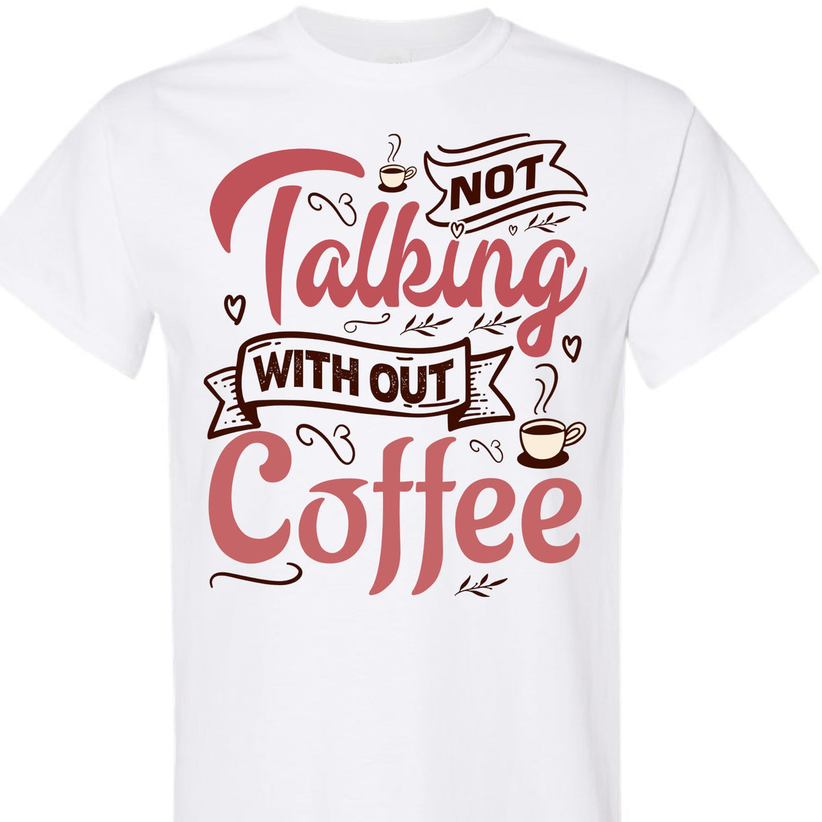 Coffee Lover Graphic T-Shirt, Funny Not Talking Without Coffee Quote Tee