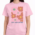 Love Them Anyway Floral Graphic T-Shirt for Women, Positive Message, Cute Aesthetic Flower, Casual Soft Top