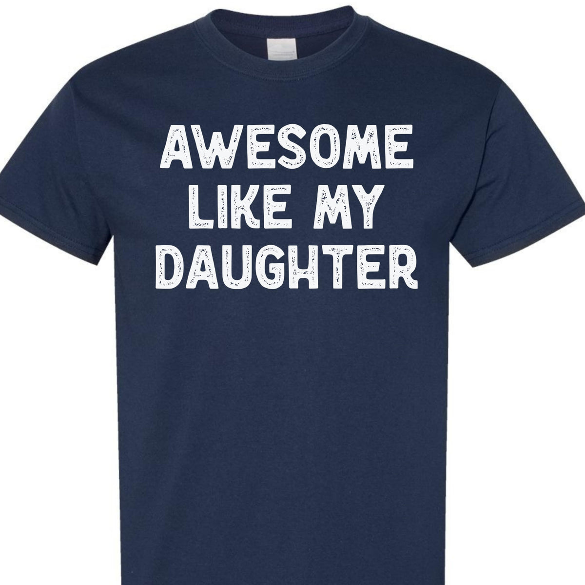 Awesome Like My Daughter Graphic Tee, Funny Novelty T-Shirt, Gift for Dad or Mom