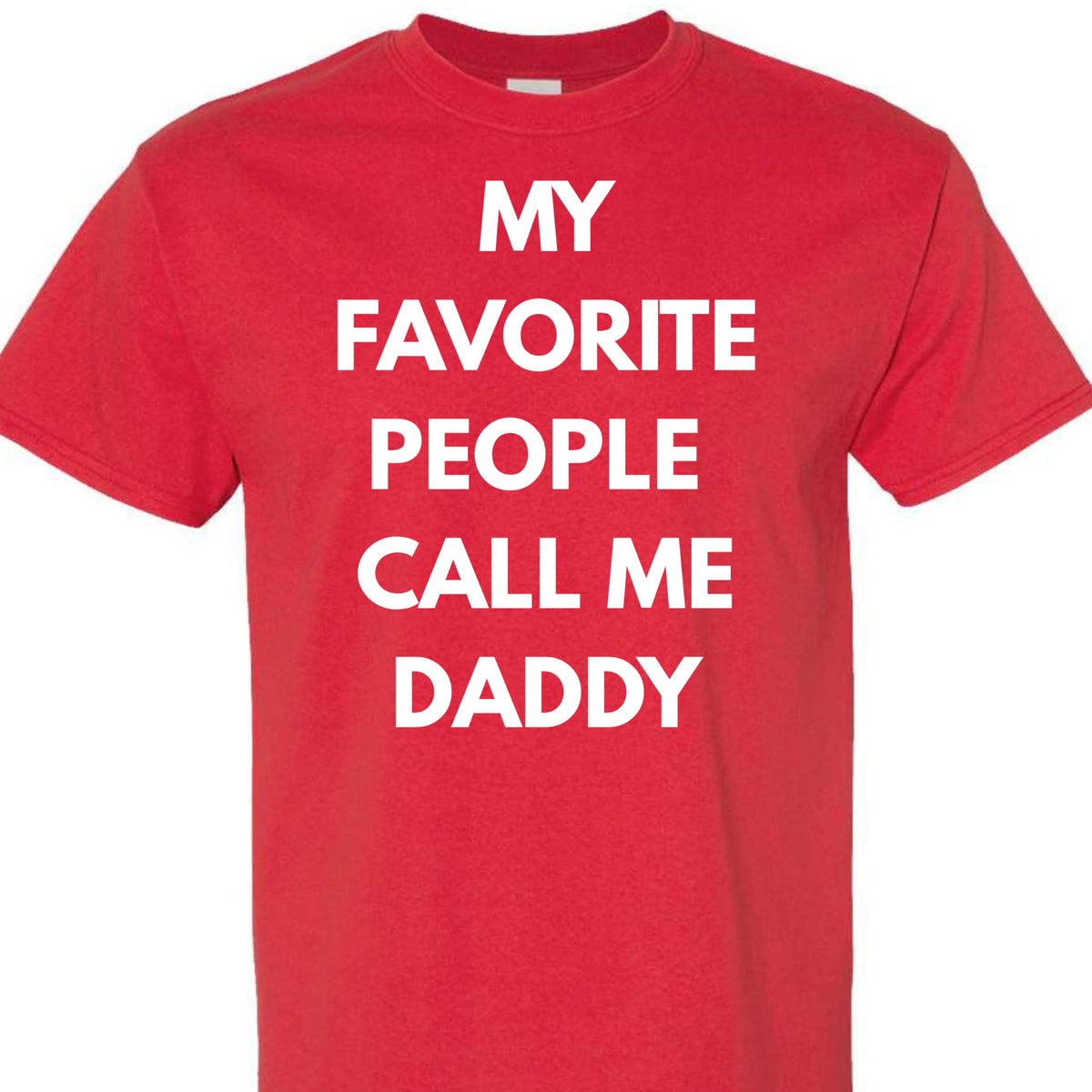 Funny Dad T-Shirt, My Favorite People Call Me Daddy, for Men