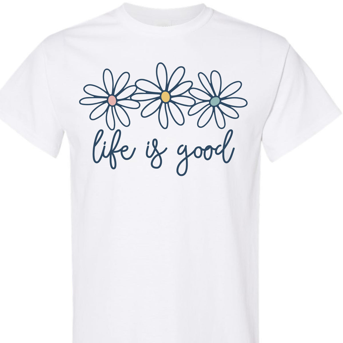 Life is Good Daisy Flower Graphic T-Shirt for Women Unisex Sizes
