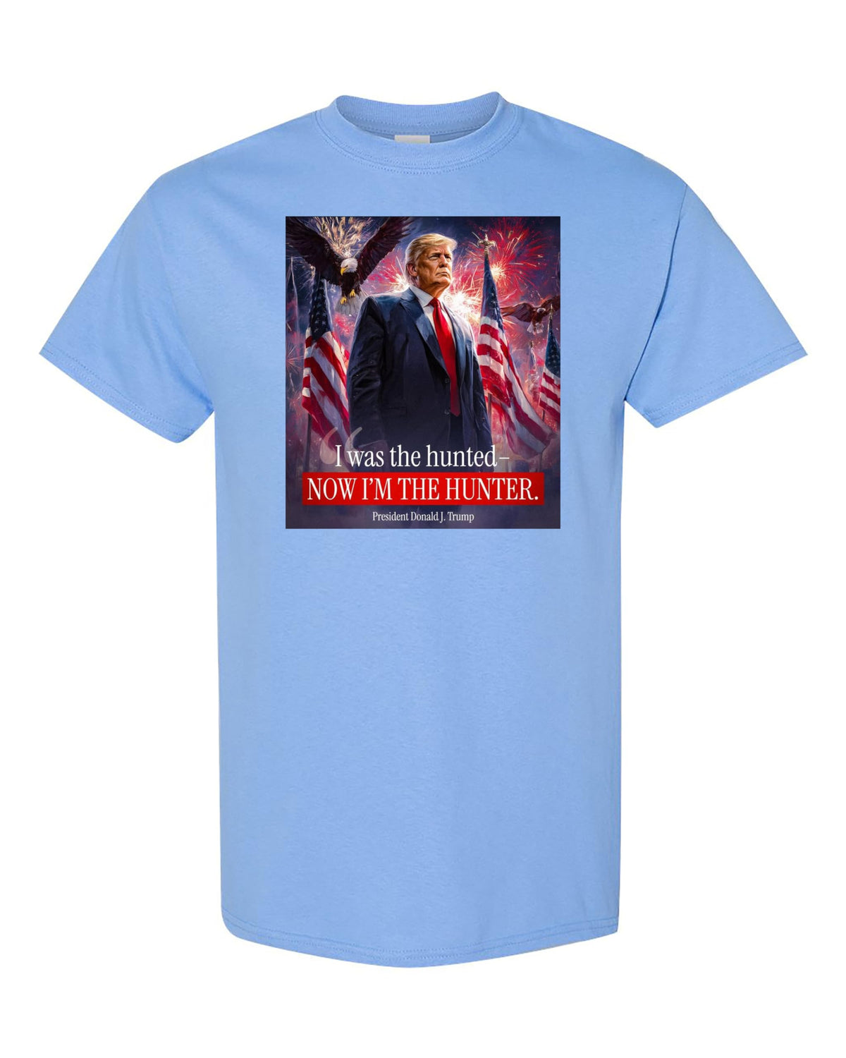 I was The Hunted Now I Am The Hunter Patriotic Trump T-Shirt