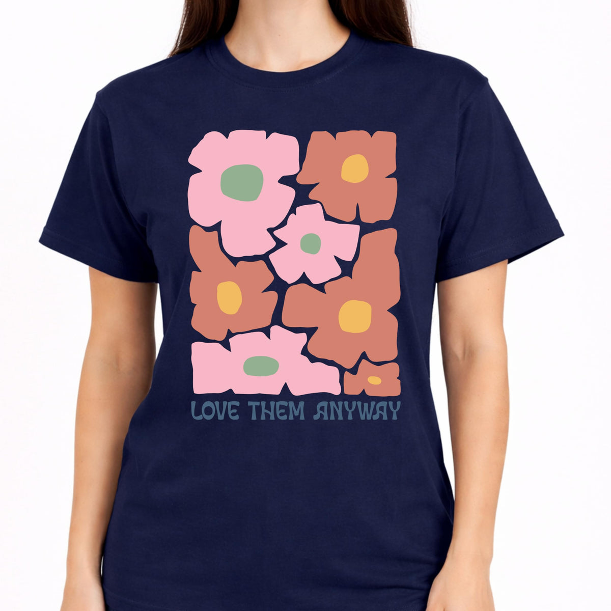 Love Them Anyway Floral Graphic T-Shirt for Women, Positive Message, Cute Aesthetic Flower, Casual Soft Top