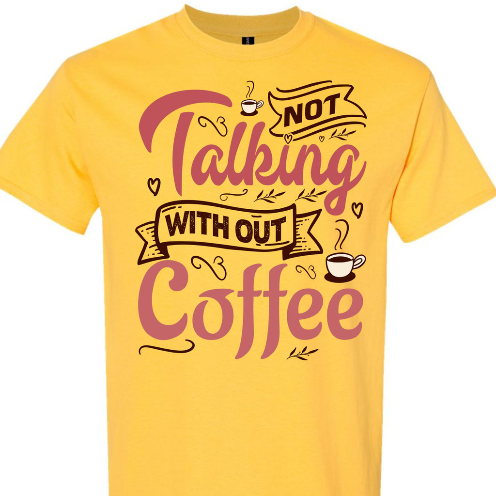 Coffee Lover Graphic T-Shirt, Funny Not Talking Without Coffee Quote Tee