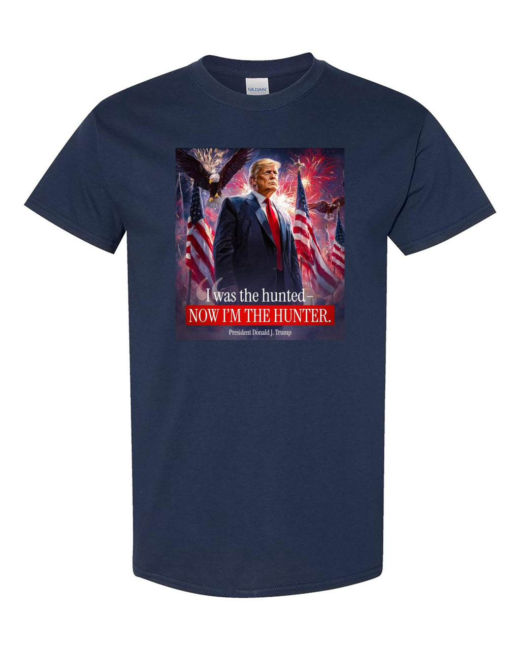 I was The Hunted Now I Am The Hunter Patriotic Trump T-Shirt