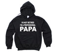 I'm not Retired I'm a Professional Papa Black Hooded Sweatshirt - Gildan 18500