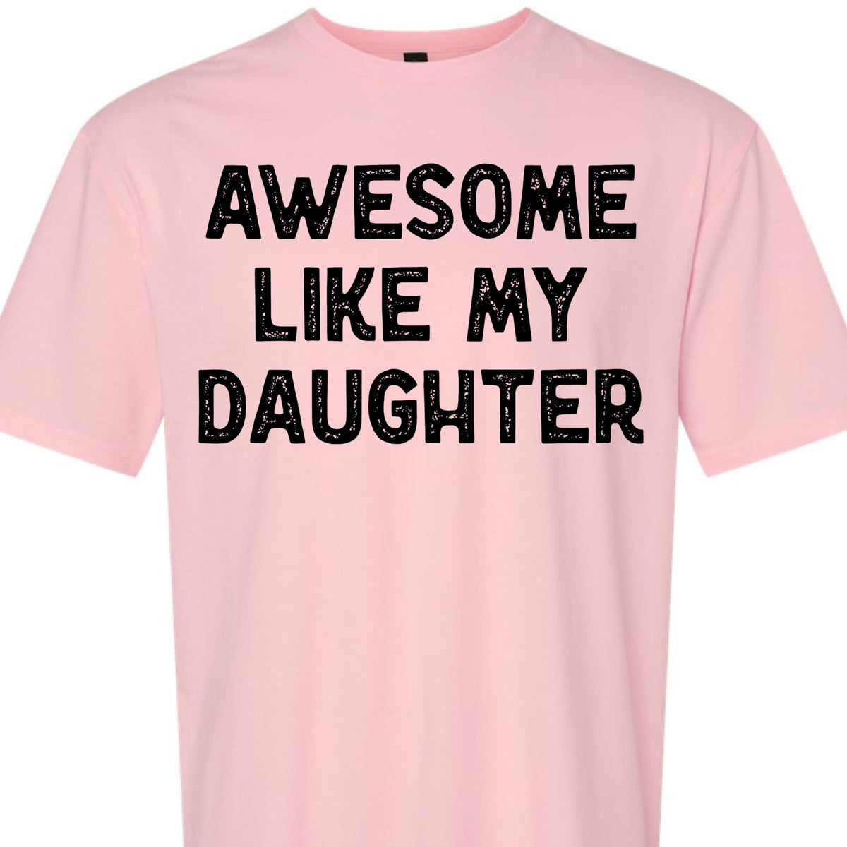 Awesome Like My Daughter Graphic Tee, Funny Novelty T-Shirt, Gift for Dad or Mom