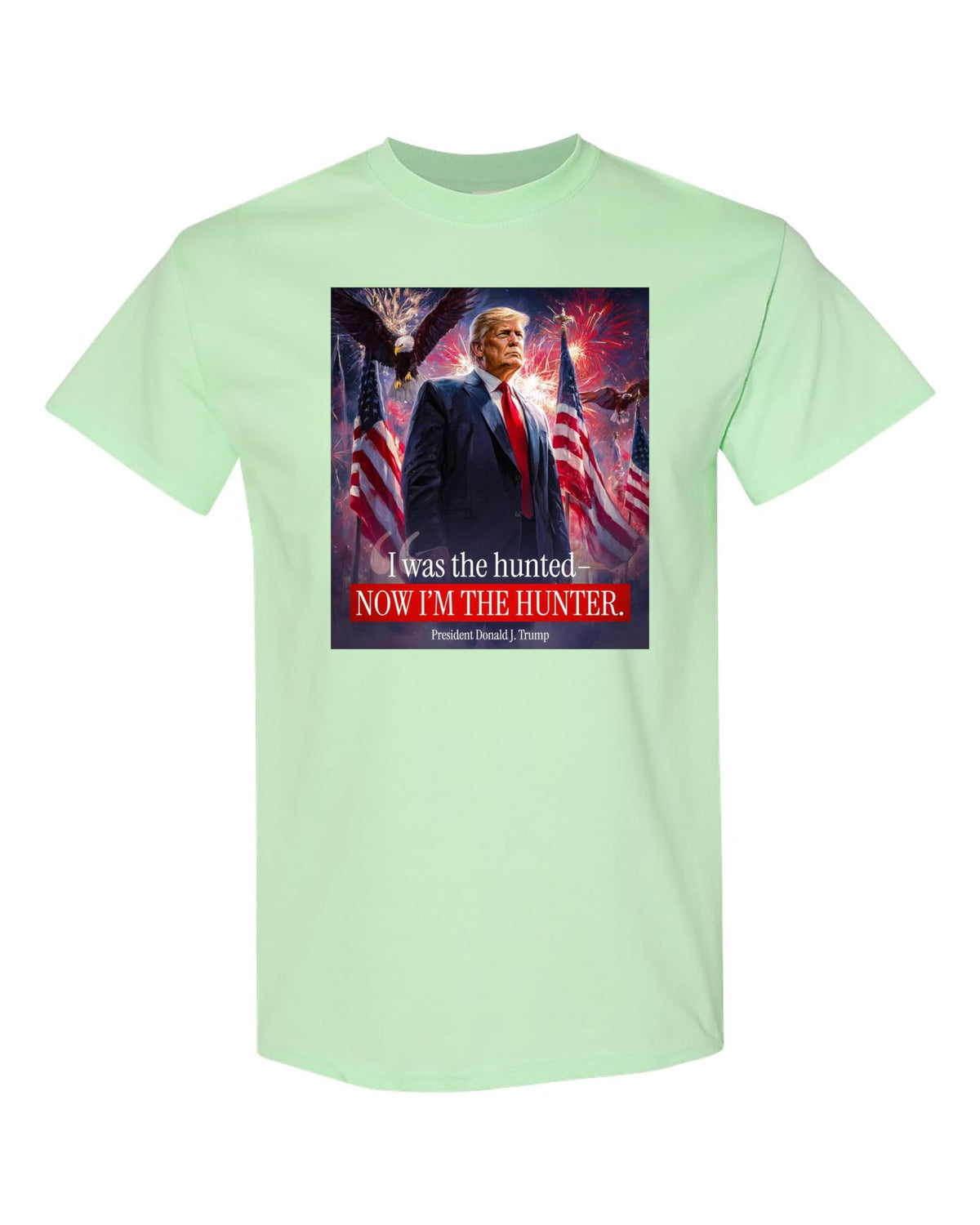 I was The Hunted Now I Am The Hunter Patriotic Trump T-Shirt