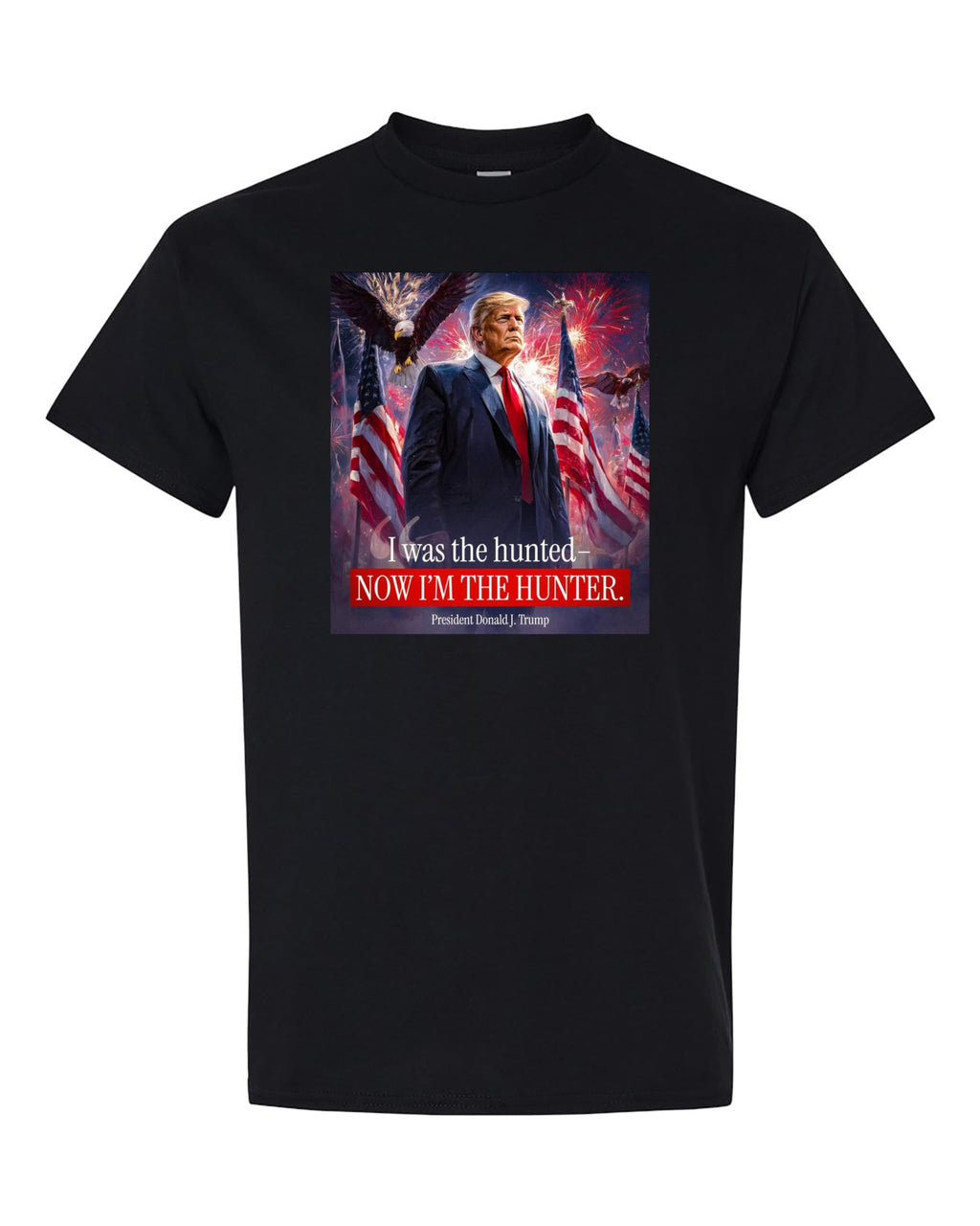 I was The Hunted Now I Am The Hunter Patriotic Trump T-Shirt