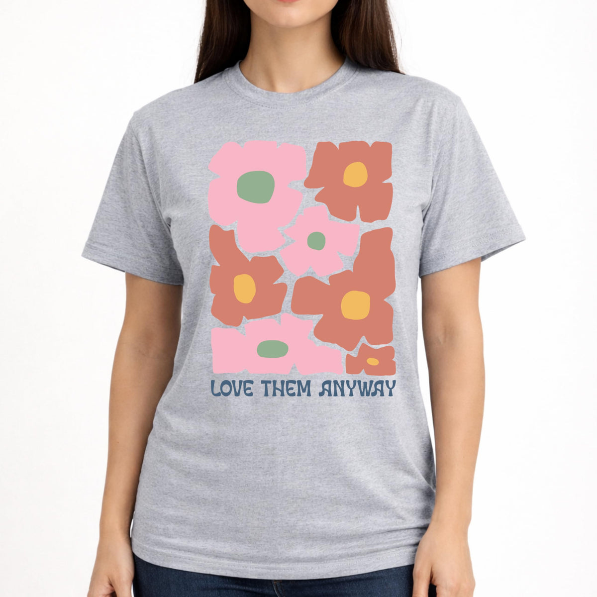 Love Them Anyway Floral Graphic T-Shirt for Women, Positive Message, Cute Aesthetic Flower, Casual Soft Top