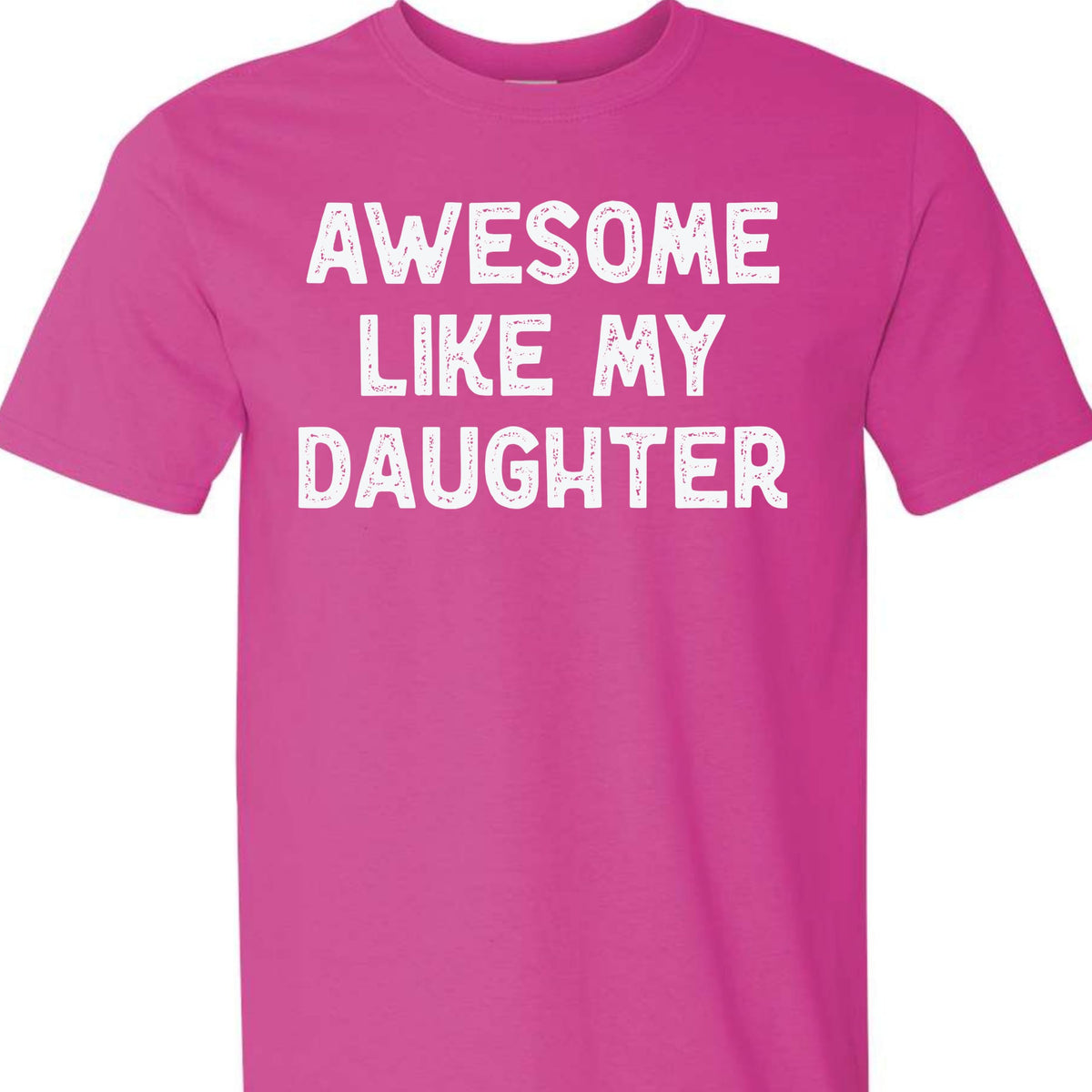 Awesome Like My Daughter Graphic Tee, Funny Novelty T-Shirt, Gift for Dad or Mom
