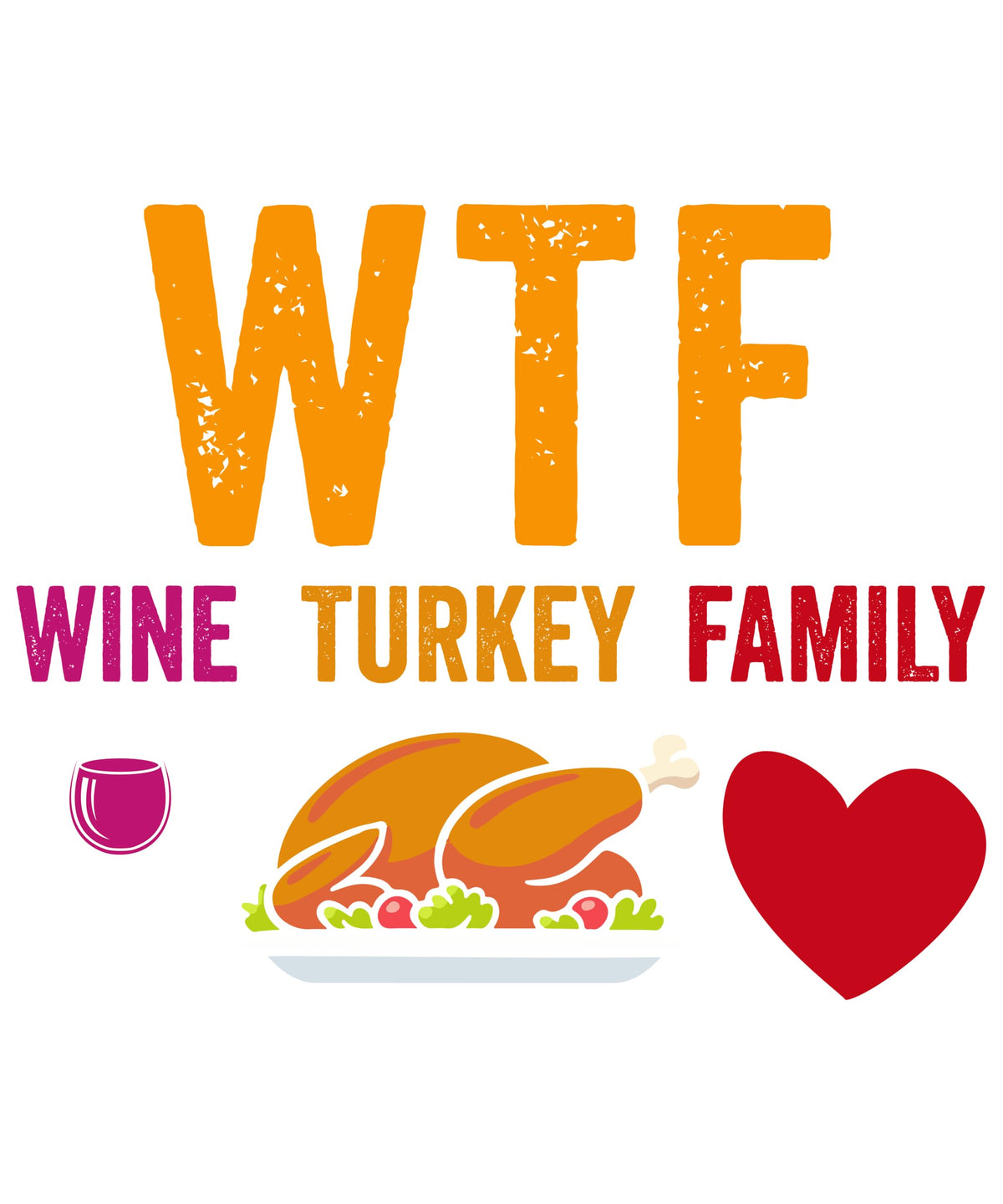 Funny Turkey Family Wine Thanksgiving T-Shirt, WTF Design