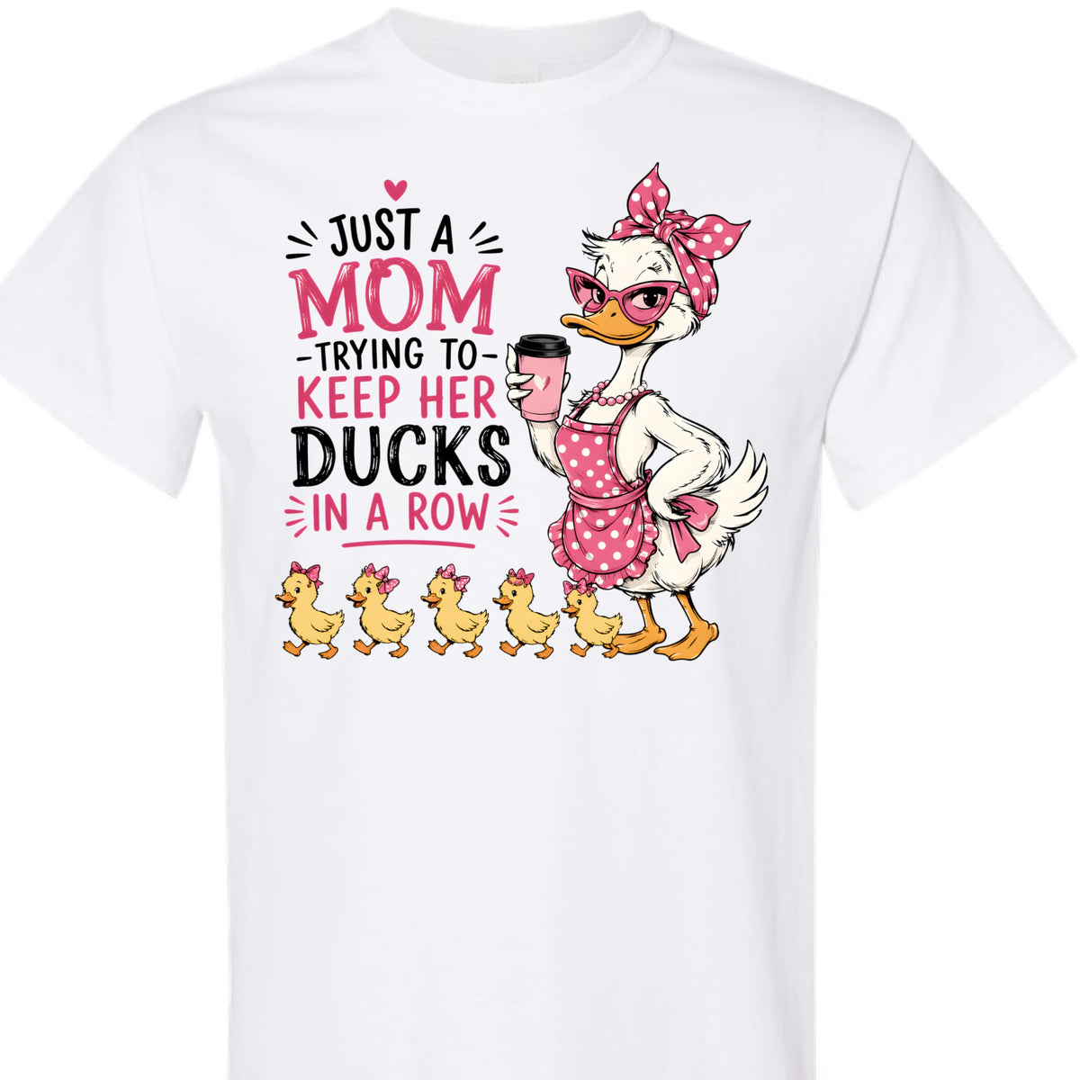 Funny Mom T-Shirt, Just A Mom Trying to Keep Her Ducks in A Row, Cute Mama Duck Graphic Tee, for Women