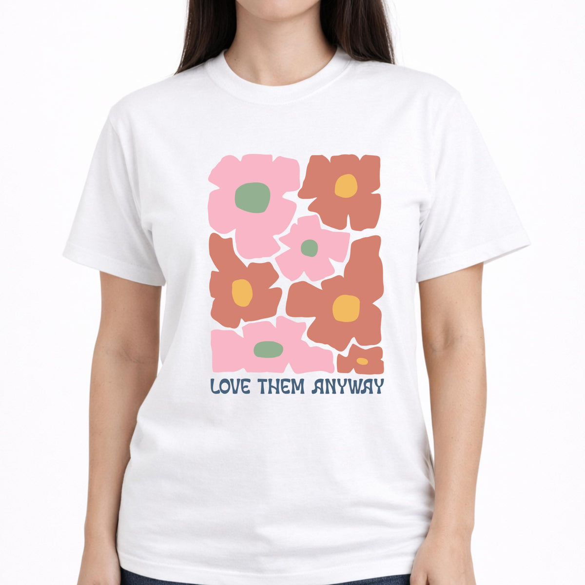 Love Them Anyway Floral Graphic T-Shirt for Women, Positive Message, Cute Aesthetic Flower, Casual Soft Top