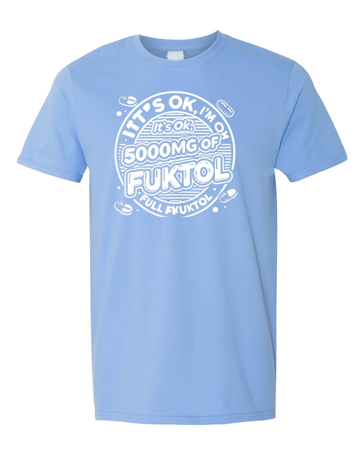 It's Ok, I'm on 500mg of Fukitol Funny Sarcastic T-Shirt, Relaxed Fit, Black and White Design, Casual Wear
