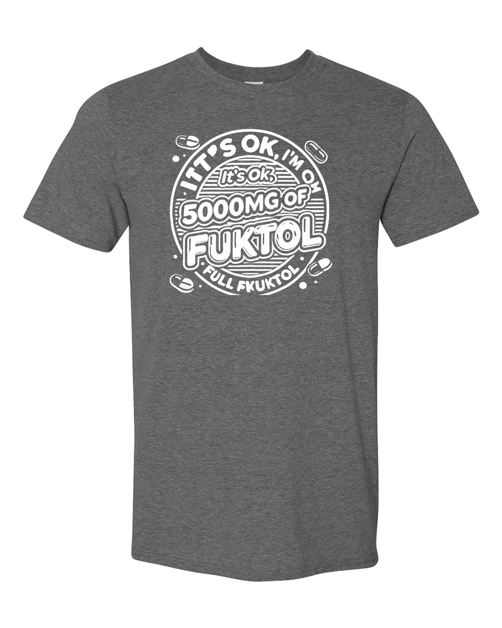 It's Ok, I'm on 500mg of Fukitol Funny Sarcastic T-Shirt, Relaxed Fit, Black and White Design, Casual Wear