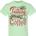 Coffee Lover Graphic T-Shirt, Funny Not Talking Without Coffee Quote Tee