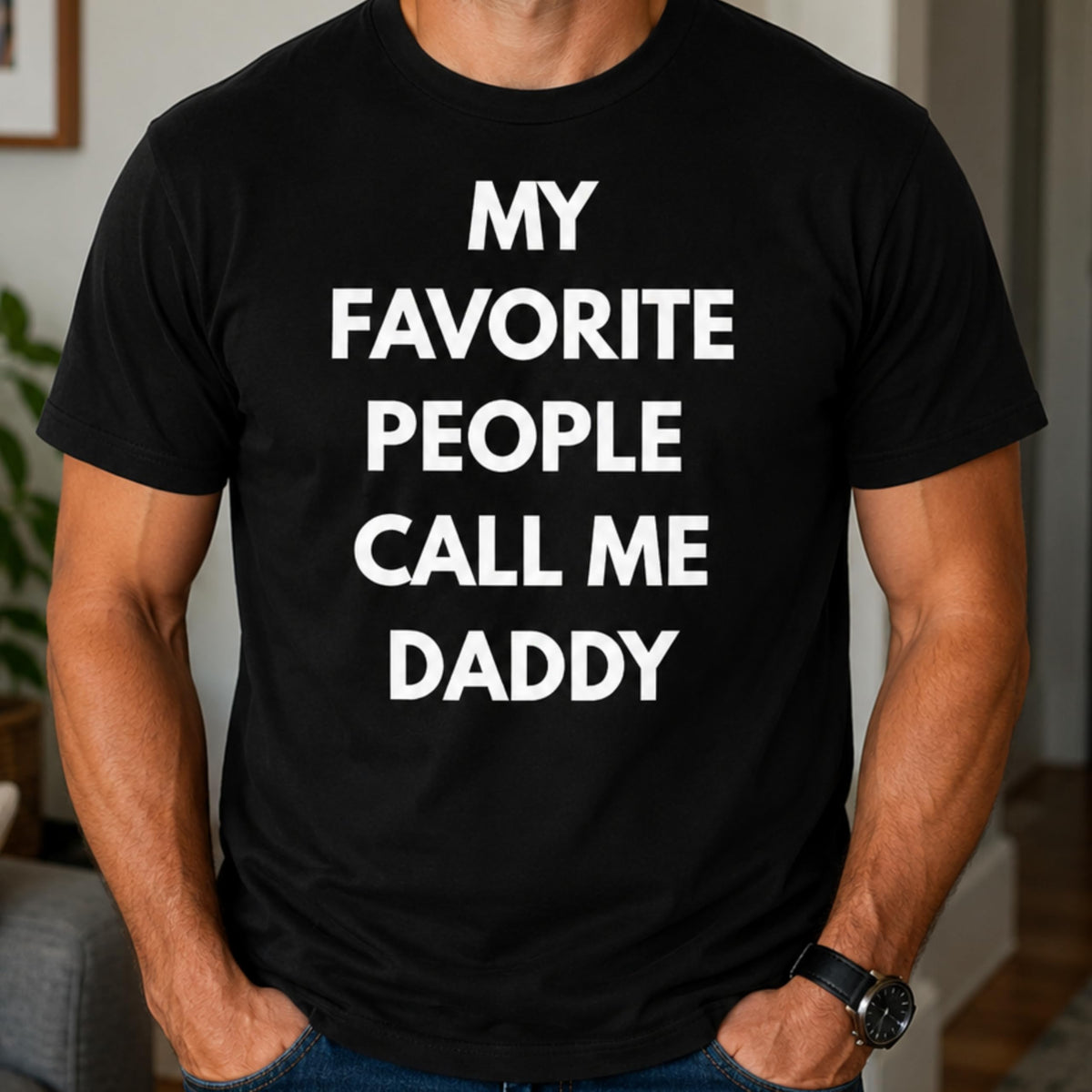 Funny Dad T-Shirt, My Favorite People Call Me Daddy, for Men