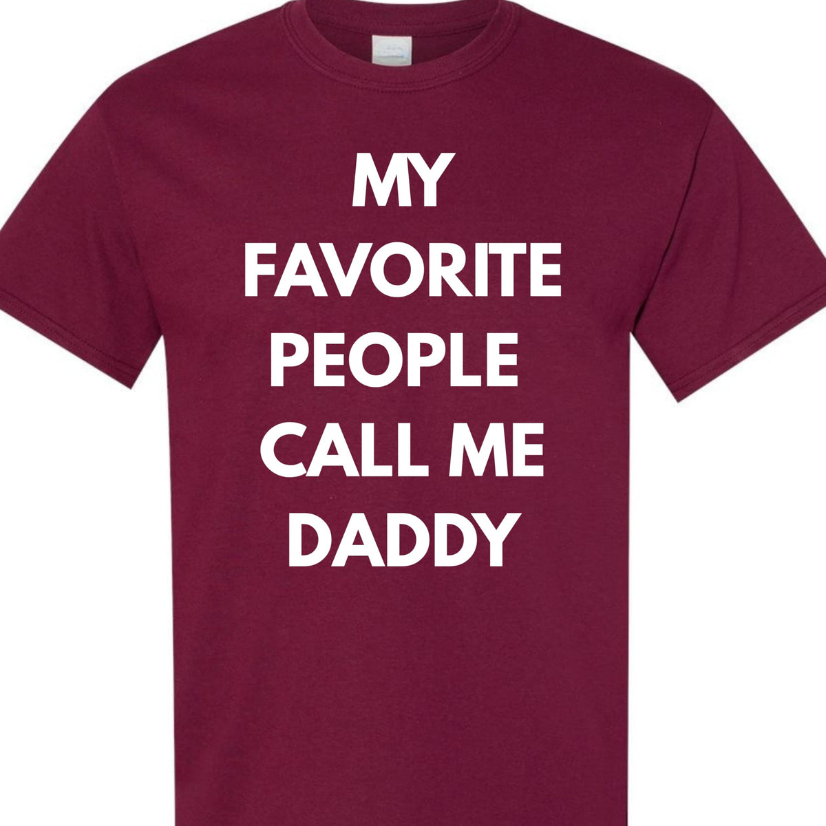 Funny Dad T-Shirt, My Favorite People Call Me Daddy, for Men