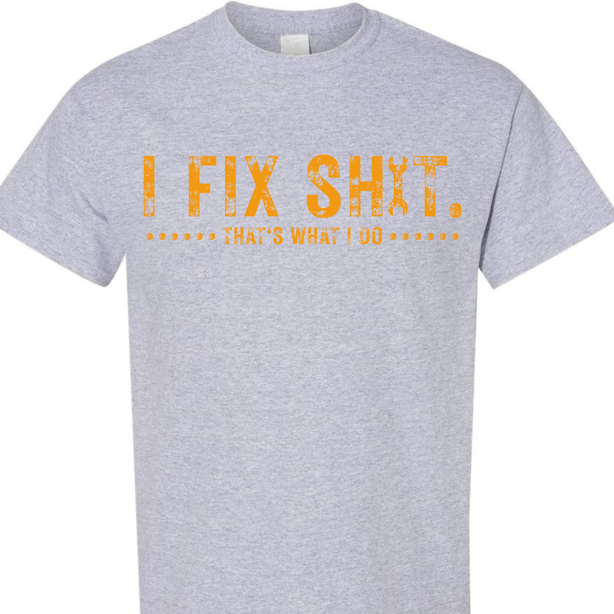 Funny Dad Mechanic Graphic Tee I Fix Sh*t That's What I Do