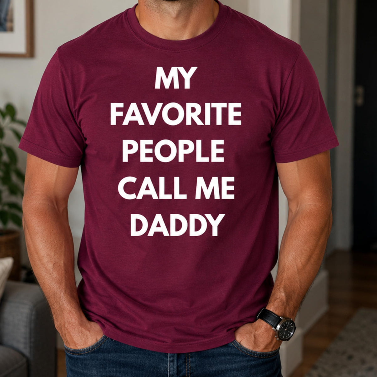 Funny Dad T-Shirt, My Favorite People Call Me Daddy, for Men