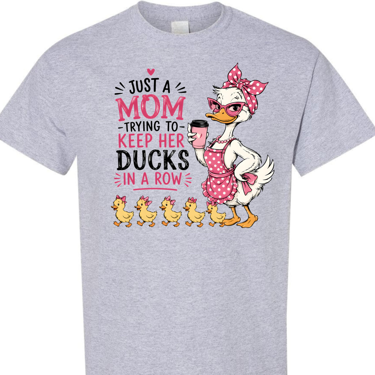 Funny Mom T-Shirt, Just A Mom Trying to Keep Her Ducks in A Row, Cute Mama Duck Graphic Tee, for Women
