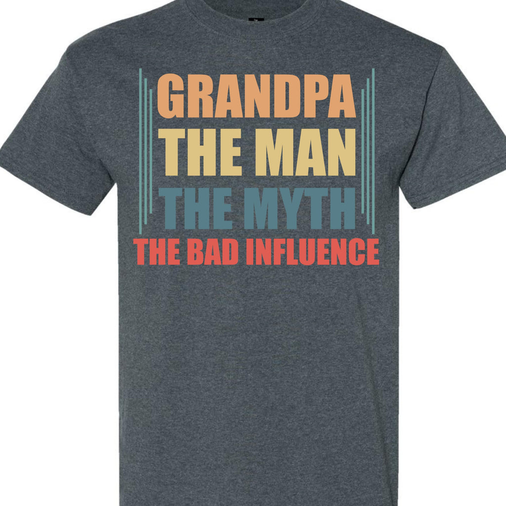 Funny Grandpa Shirt, The Man The Myth The Bad Influence, Graphic T-Shirt