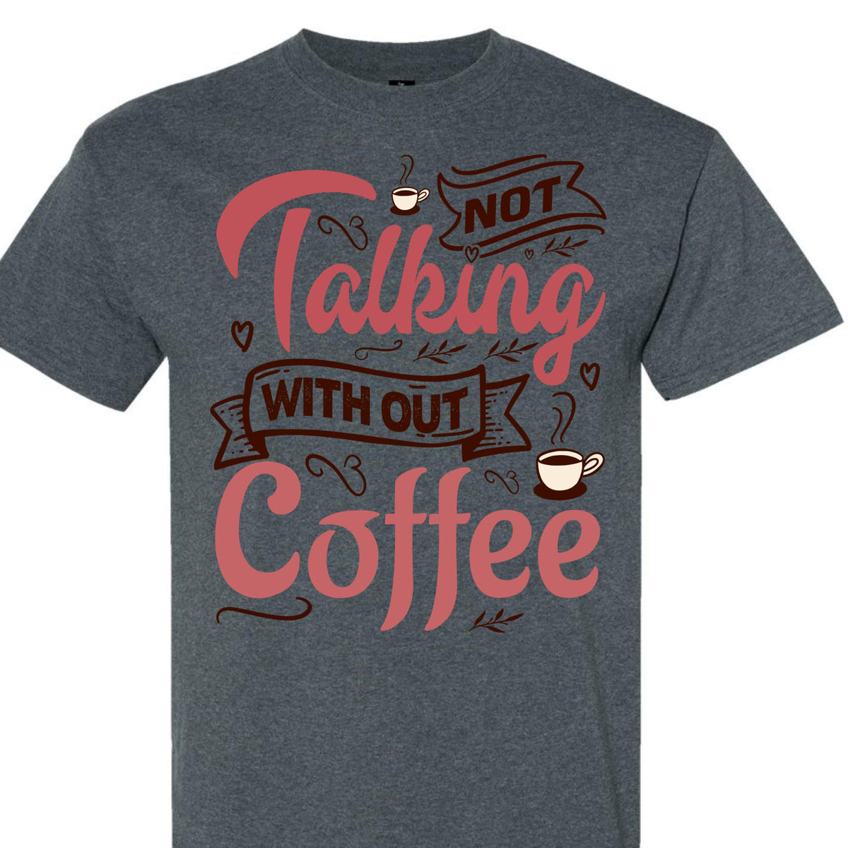 Coffee Lover Graphic T-Shirt, Funny Not Talking Without Coffee Quote Tee