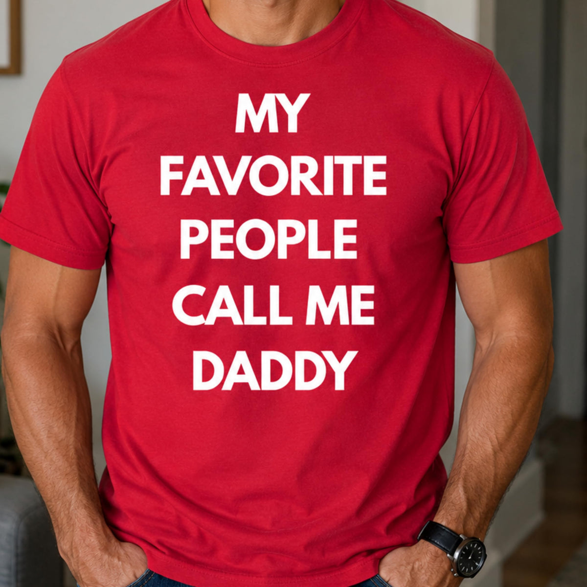 Funny Dad T-Shirt, My Favorite People Call Me Daddy, for Men