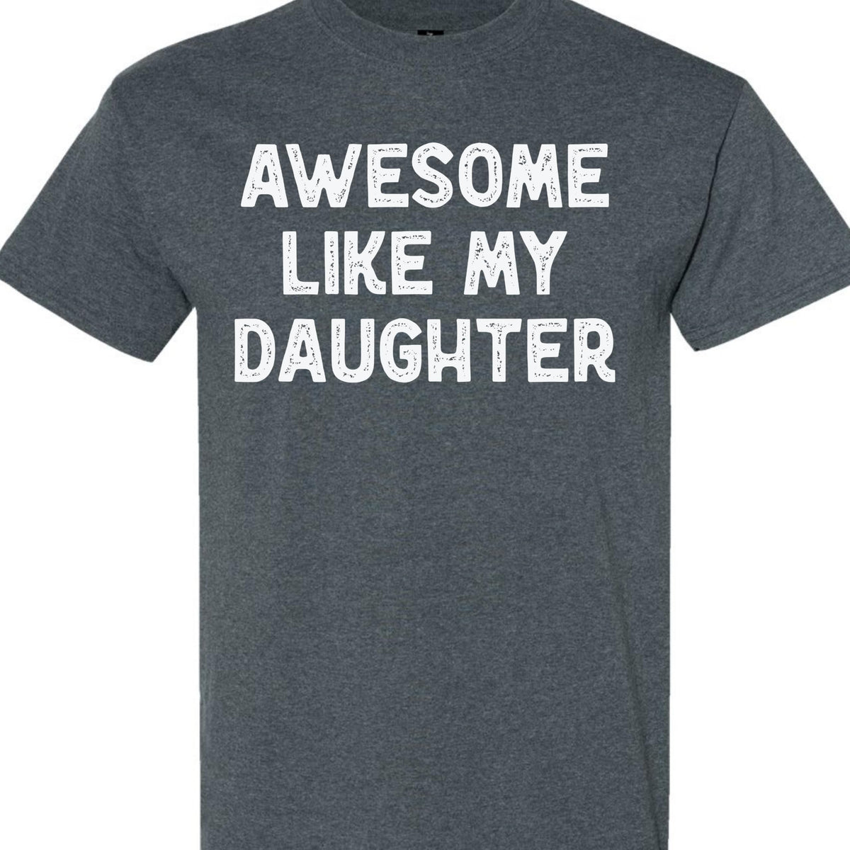 Awesome Like My Daughter Graphic Tee, Funny Novelty T-Shirt, Gift for Dad or Mom
