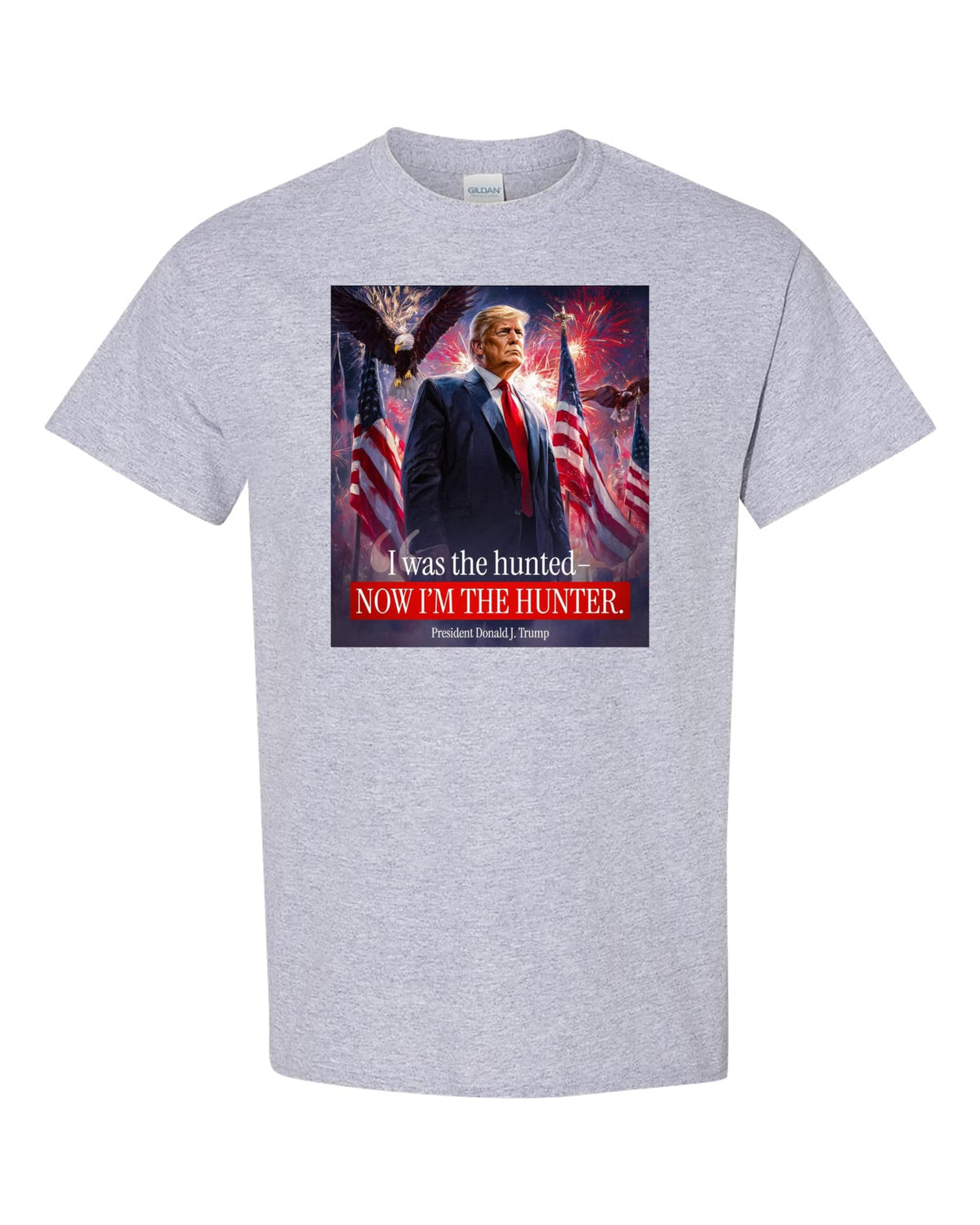 I was The Hunted Now I Am The Hunter Patriotic Trump T-Shirt