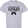 Paused My Game to Be Here Funny Gamer T-Shirt, Casual Graphic Tee for Video Game Fans